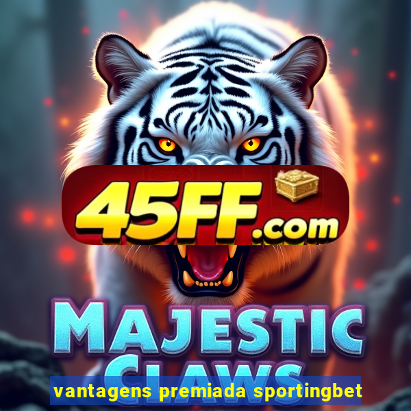 vantagens premiada sportingbet